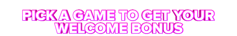 Dbosses PICK A GAME TO GET YOUR WELCOME BONUS